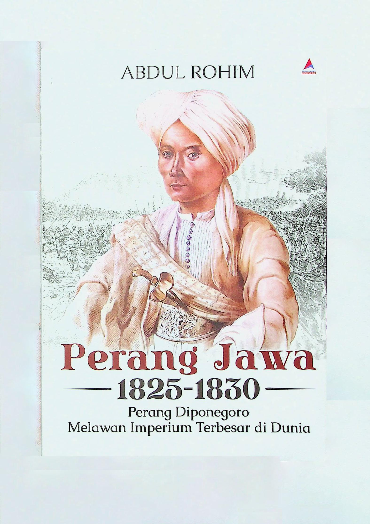 Perang Jawa 1825-1830 Perang Diponegoro Melawan Imperium Terbesar di Dunia
